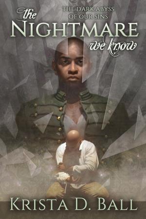 Cover of the book The Nightmare We Know by Krista D. Ball