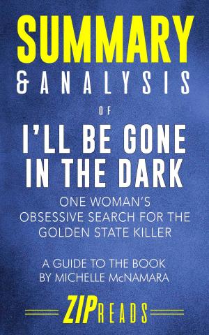 Cover of the book Summary & Analysis of I'll Be Gone in the Dark by ZIP Reads