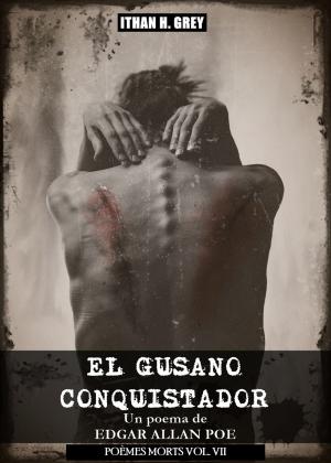 Cover of the book El Gusano Conquistador by Edgar Allan Poe, Ithan H. Grey (Traductor)