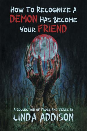 Cover of the book How To Recognize A Demon Has Become Your Friend by Michael Laimo