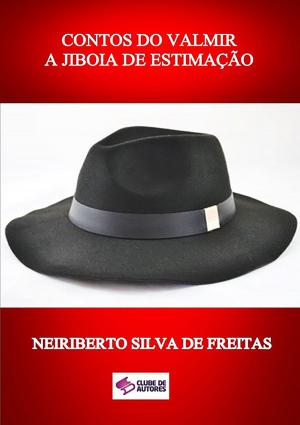 Cover of the book Contos Do Valmir A Jiboia De EstimaÇÃo by Neiriberto Silva De Freitas