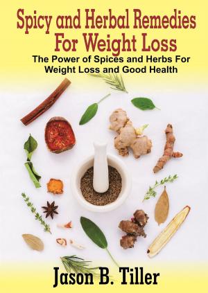 Cover of the book Spicy and Herbal Remedies for Weight Loss by Jeremy A. Safron