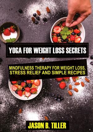 Cover of the book Yoga for Weight Loss Secrets by Mark Gilbert, Dr Dan Reardon, Jim Stoppani PhD, Rick Miller