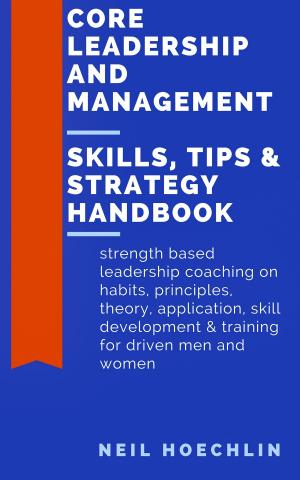 Book cover of Core Leadership and Management Skills, Tips & Strategy Handbook