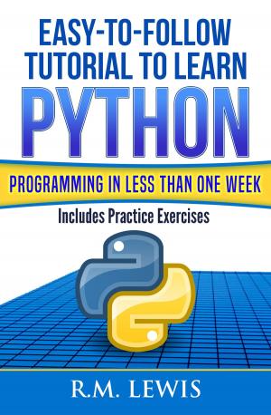 Book cover of Easy-To-Follow Tutorial To Learn Python Programming In Less Than One Week