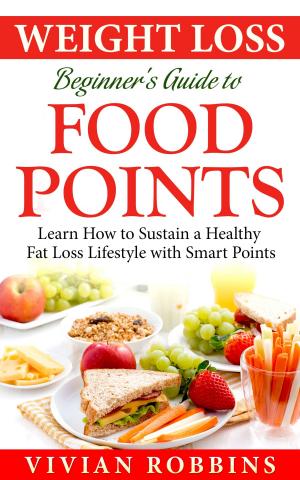 Cover of the book Weight Loss Beginner’s Guide To Food Points by Lisa A Miller