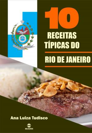 Cover of the book 10 Receitas típicas do Rio de Janeiro by Ana Luiza Tudisco