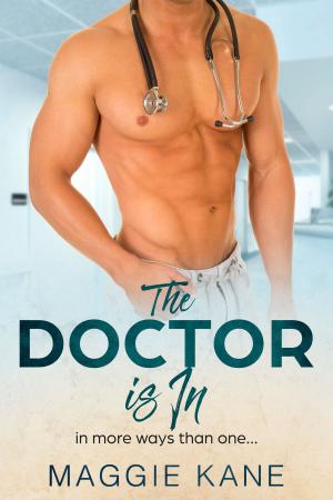 Cover of the book The Doctor Is In... (In More Ways Than One) by Maggie Kane