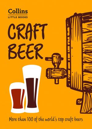 Cover of the book Craft Beer: More than 100 of the world’s top craft beers (Collins Little Books) by Jean Ure