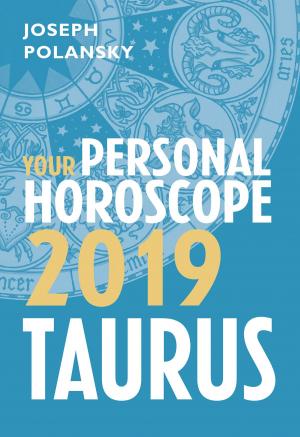 Cover of the book Taurus 2019: Your Personal Horoscope by Steven Dunne