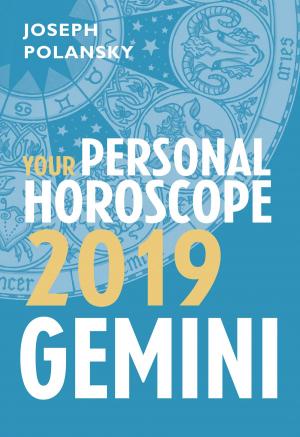 Cover of the book Gemini 2019: Your Personal Horoscope by Joseph Polansky