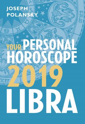 Cover of the book Libra 2019: Your Personal Horoscope by Joseph Polansky