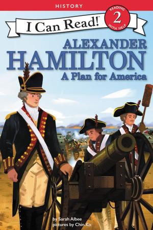 Cover of the book Alexander Hamilton: A Plan for America by Gloria Whelan