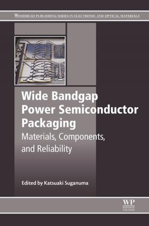 Cover of the book Wide Bandgap Power Semiconductor Packaging by Juan Baztan, Omer Chouinard, Bethany Jorgensen, Paul Tett, Jean-Paul Vanderlinden, Liette Vasseur