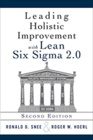 Cover of the book Leading Holistic Improvement with Lean Six Sigma 2.0 by Ross Mistry, Stacia Misner