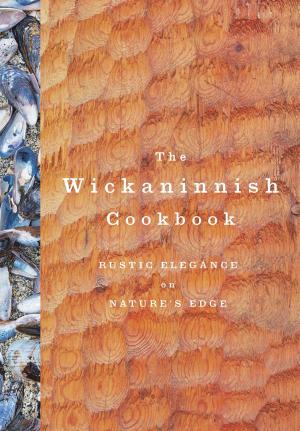 Cover of the book The Wickaninnish Cookbook by Bettie Bradley