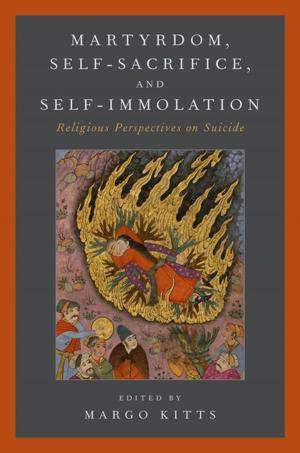 Cover of the book Martyrdom, Self-Sacrifice, and Self-Immolation by 