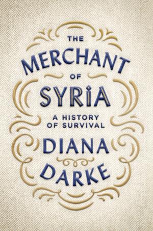Cover of the book The Merchant of Syria by Scott Shane