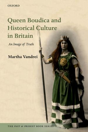Cover of the book Queen Boudica and Historical Culture in Britain by 