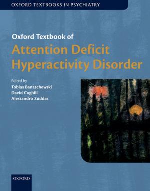 bigCover of the book Oxford Textbook of Attention Deficit Hyperactivity Disorder by 