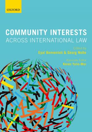Cover of the book Community Interests Across International Law by Rodrigo Olivares-Caminal, Alan Kornberg, Sarah Paterson, John Douglas, Randall Guynn, Dalvinder Singh