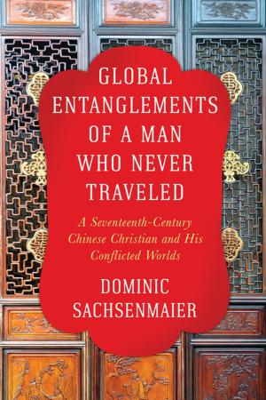Cover of the book Global Entanglements of a Man Who Never Traveled by Whitney Crothers Dilley