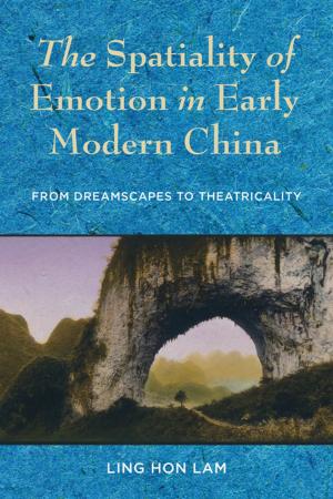 Cover of the book The Spatiality of Emotion in Early Modern China by Sok-pom Kim