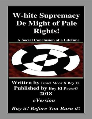 Book cover of W-hite Supremacy De Might of Pale Rights!:A Social Conclusion of a Lifetime
