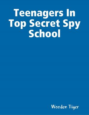 Book cover of Teenagers In Top Secret Spy School
