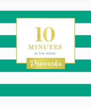 Cover of the book 10 Minutes in the Word: Proverbs by Kurt Johnston, Mark Oestreicher