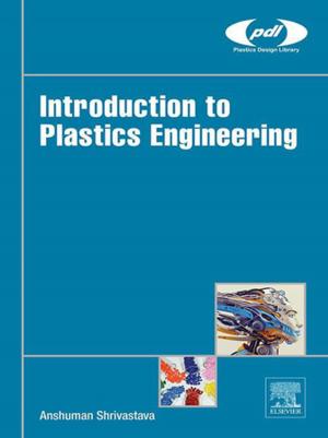 Cover of the book Introduction to Plastics Engineering by Maria A. Encinas-Escribano, Richard J. Hewitt, Veronica Hernandez-Jimenez, Ana Zazo-Moratalla, Lara Román-Bermejo, Blanca Ocón-Martín