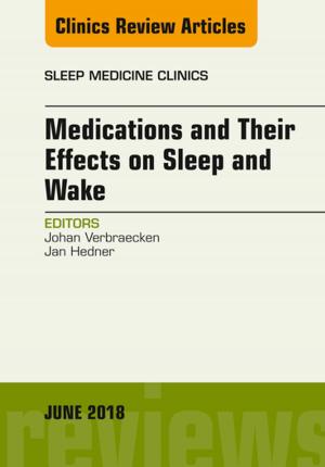 Cover of the book Medications and their Effects on Sleep and Wake, An Issue of Sleep Medicine Clinics, E-Book by Joseph Jankovic, Robert B. Daroff, MD, John C Mazziotta, MD, PhD, Scott L Pomeroy, MD, PhD