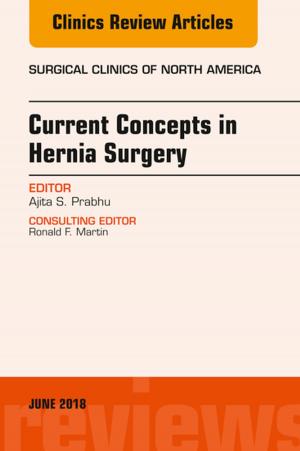 Cover of the book Current Concepts in Hernia Surgery, An Issue of Surgical Clinics, E-Book by Alan S. Herford, DDS, MD