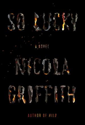 Cover of So Lucky by Nicola Griffith, Farrar, Straus and Giroux