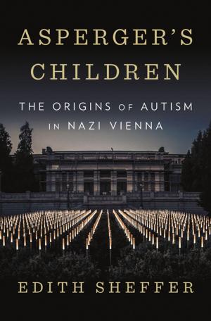 Cover of the book Asperger's Children: The Origins of Autism in Nazi Vienna by John Dufresne
