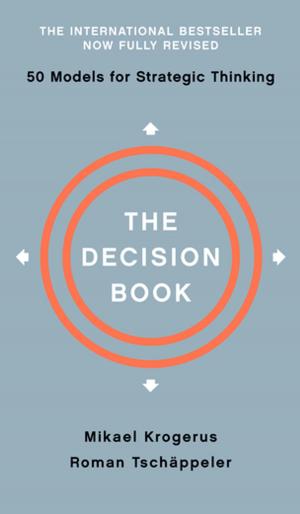 Cover of the book The Decision Book: Fifty Models for Strategic Thinking (Fully Revised Edition) by Tim Holmes
