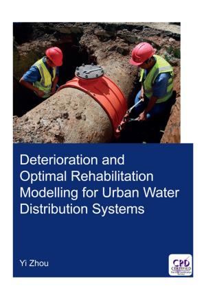 Cover of the book Deterioration and Optimal Rehabilitation Modelling for Urban Water Distribution Systems by Bhavani Thuraisingham