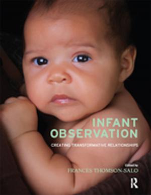 Cover of the book Infant Observation by Bennett, Clinton, Foreman-Peck, Lorraine, Higgins, Chris (All Senior Lecturers, Westminster College)