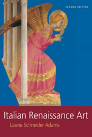 Cover of the book Italian Renaissance Art by Lærke Maria Andersen Funder, Troels Myrup Kristensen, Vinnie Nørskov