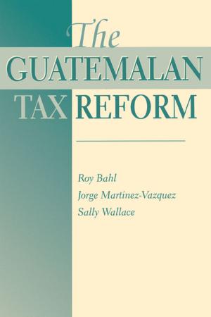 Cover of the book The Guatemalan Tax Reform by Robert Sherman, Ed.D., Norman Fredman, Ph.D.