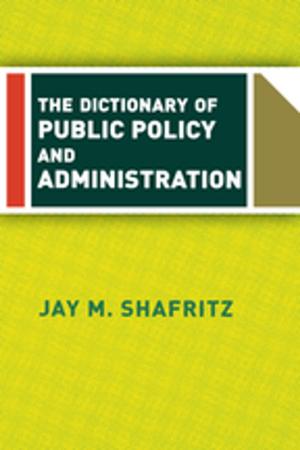 Cover of the book The Dictionary Of Public Policy And Administration by 