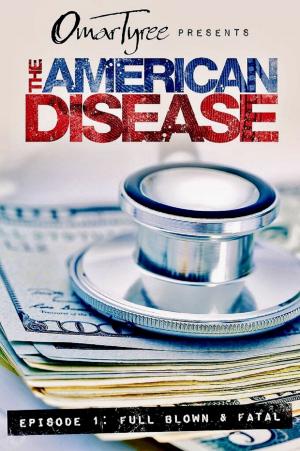 Cover of the book The American Disease, Episode 1: Full Blown & Fatal by Mr. Hotse Langeraar