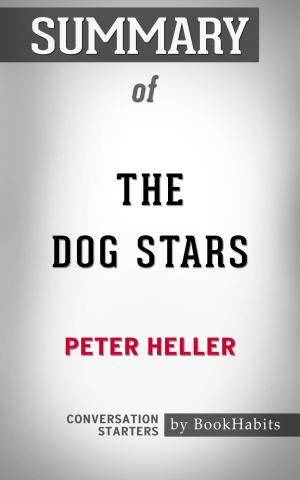 Cover of the book Summary of The Dog Stars by Peter Heller | Conversation Starters by Mireille Felix