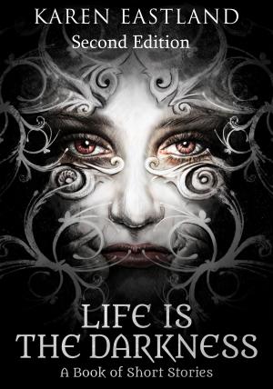 Book cover of Life is the Darkness: Second Edition