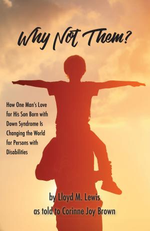 Cover of the book Why Not Them?: How One Man’s Love for His Son Born with Down Syndrome Is Changing the World for Persons with Disabilities by Karen Kataline