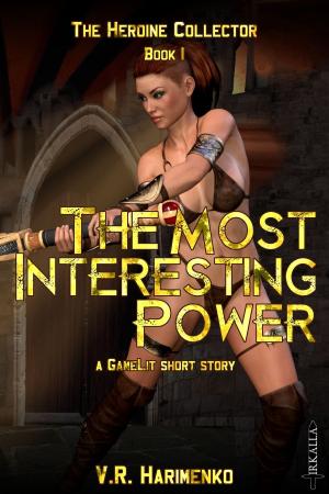 Cover of the book The Most Interesting Power: A GameLit Short Story by Rudy Rucker