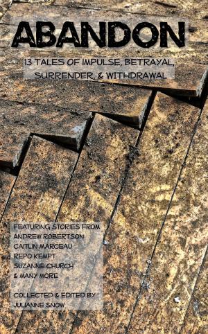 Book cover of ABANDON: 13 Tales of Impulse, Betrayal, Surrender, & Withdrawal