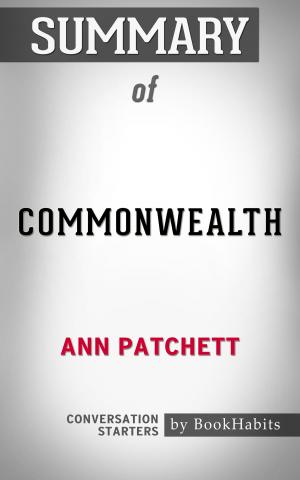 Book cover of Summary of Commonwealth: A Novel by Ann Patchett | Conversation Starters