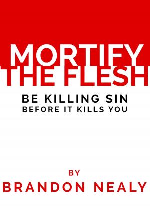 Book cover of Mortify the Flesh: Be Killing Sin Before It Kills You