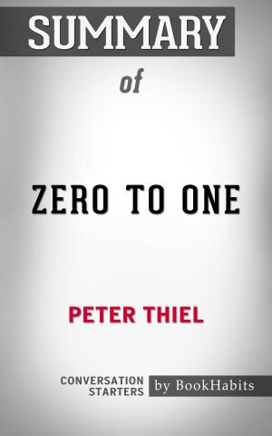 Cover of the book Summary of Zero to One by Peter Thiel | Conversation Starters by Vicente Quirarte